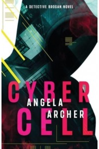 Cyber Cell - A Detective Brogan Novel