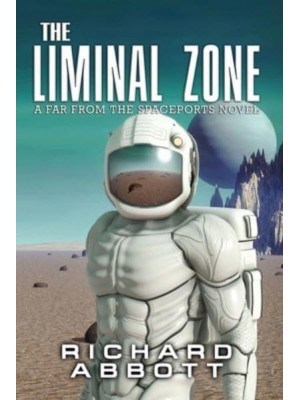 The Liminal Zone: A Far from the Spaceports Novel - Far from the Spaceports