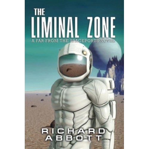 The Liminal Zone: A Far from the Spaceports Novel - Far from the Spaceports
