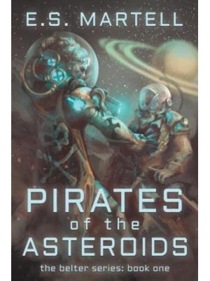 Pirates of the Asteroids The Belter Series: Book One - The Belter