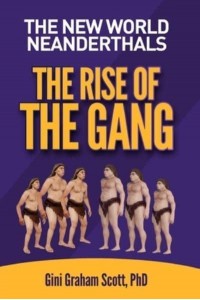 The New World Neanderthals The Rise of the Gang