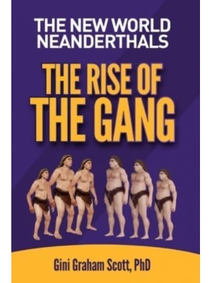 The New World Neanderthals The Rise of the Gang