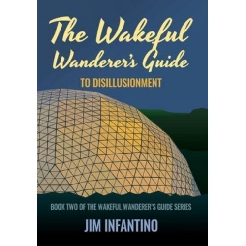 The Wakeful Wanderer's Guide to Disillusionment - Wakeful Wanderer's Guide