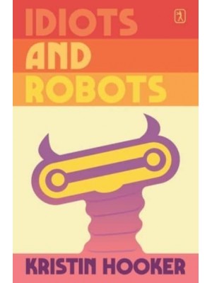 Idiots and Robots