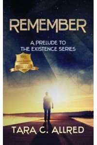 Remember A Prelude to the Existence Series - Existence