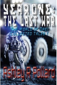 Year One The Last War: Military Science Fiction Set in a World of Artificial Superintelligences