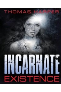 Incarnate Existence: Existence - Incarnate