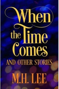 When The Time Comes And Other Stories