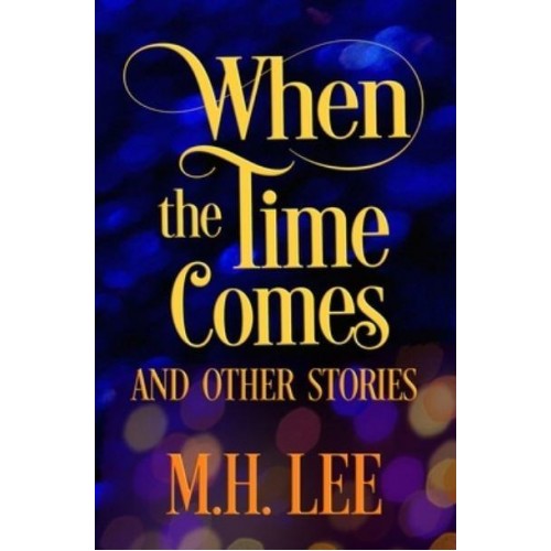 When The Time Comes And Other Stories