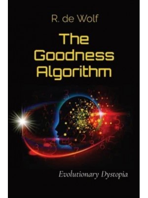 The Goodness Algorithm: Evolutionary Dystopia