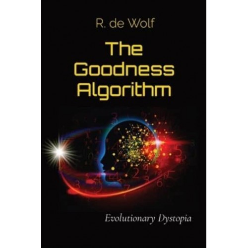 The Goodness Algorithm: Evolutionary Dystopia
