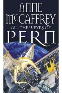All the Weyrs of Pern - The Dragon Books