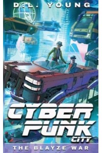 Cyberpunk City Book Three: The Blayze War - Cyberpunk City