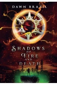 Shadows of Fire and Death : YA Dystopian Thriller - Shadows