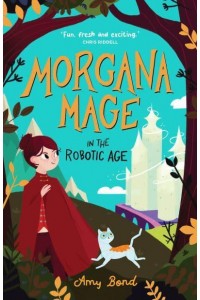 Morgana Mage in the Robotic Age