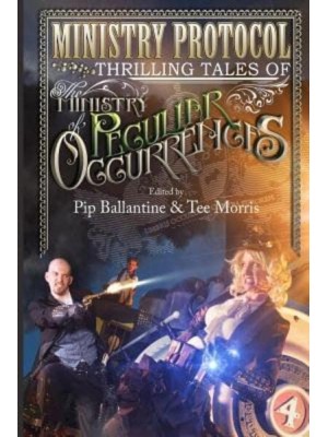 Ministry Protocol Thrilling Tales of the Ministry of Peculiar Occurrences