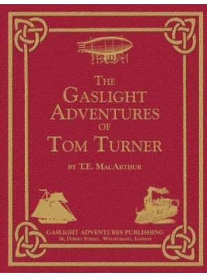 The Gaslight Adventures of Tom Turner The Omnibus Edition