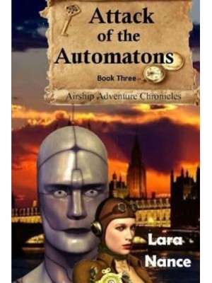 Attack of the Automatons - Book Three Airship Adventure Chronicles