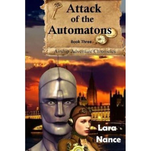 Attack of the Automatons - Book Three Airship Adventure Chronicles