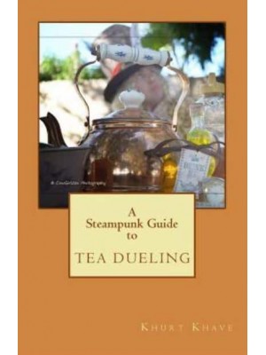 A Steampunk Guide to Tea Dueling