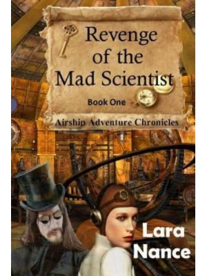 Revenge of the Mad Scientist Book One: Airship Adventure Chronicles