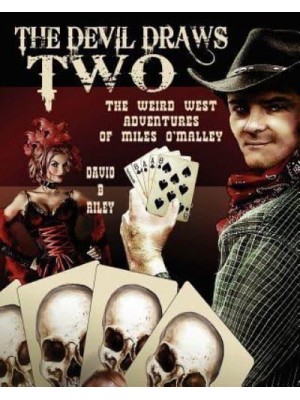 The Devil Draws Two The Weird Western Adventures of Miles O'Malley