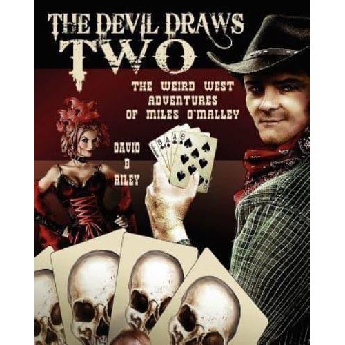 The Devil Draws Two The Weird Western Adventures of Miles O'Malley
