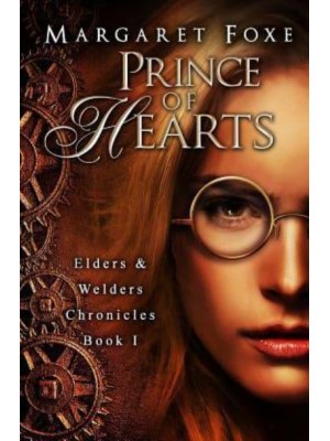 Prince of Hearts The Elders and Welders Chronicles Bk. 1