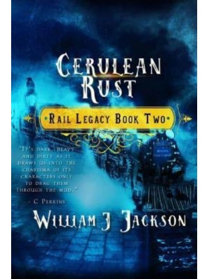Cerulean Rust Book Two of the Rail Legacy