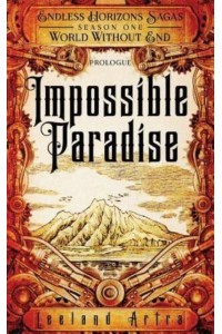 Impossible Paradise Endless Horizons Sagas, Season One, Prologue