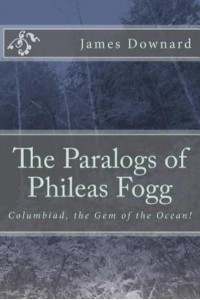 The Paralogs of Phileas Fogg Columbiad, the Gem of the Ocean!