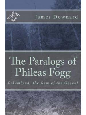 The Paralogs of Phileas Fogg Columbiad, the Gem of the Ocean!