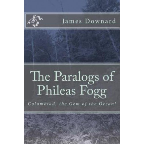The Paralogs of Phileas Fogg Columbiad, the Gem of the Ocean!