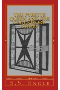 The Pyrette Queen and the Clockwork Codex