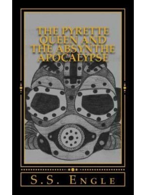 The Pyrette Queen and the Absynthe Apocalypse