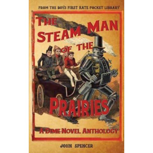 The Steam Man of the Prairies A Dime Novel Anthology