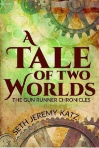 The Gun Runner Chronicles A Tale of Two Worlds