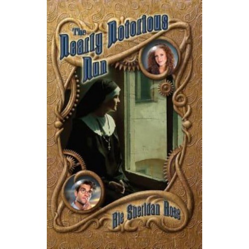 The Nearly Notorious Nun Book Two of the Conn-Mann Chronicles
