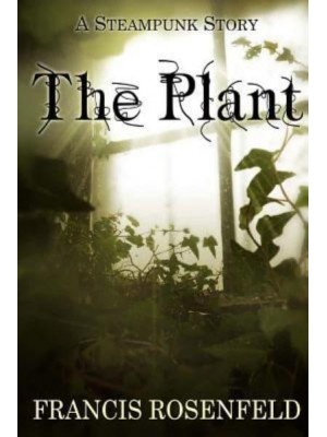 The Plant A Steampunk Story