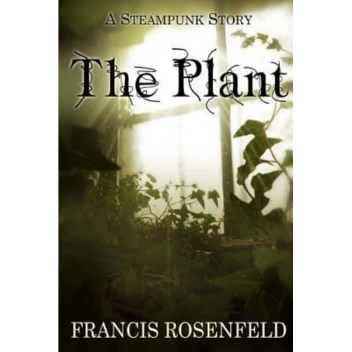 The Plant A Steampunk Story