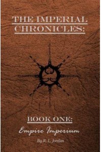 The Imperial Chronicles Book One: Empire Imperium