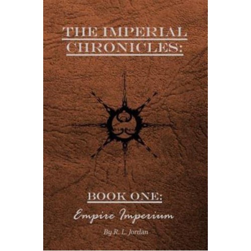 The Imperial Chronicles Book One: Empire Imperium