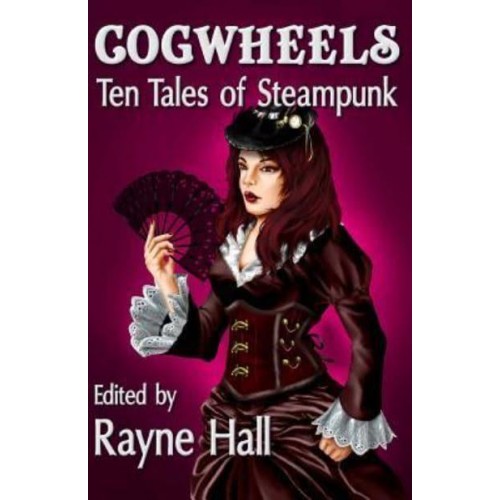 Cogwheels Ten Tales of Steampunk