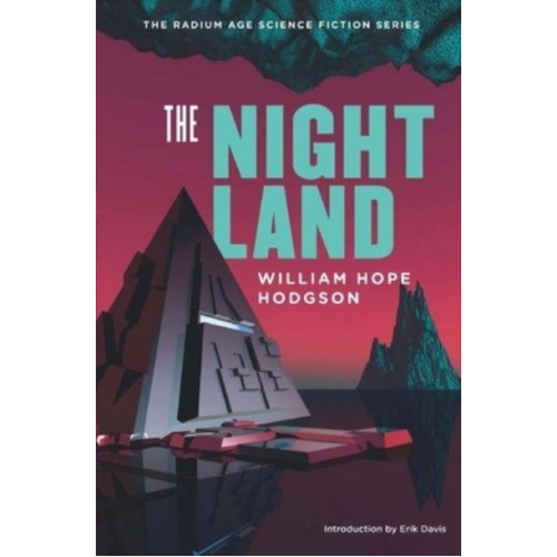 The Night Land A Love Tale - The Radium Age Science Fiction Series