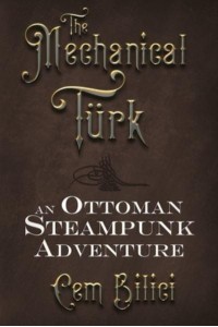 The Mechanical Turk An Ottoman Steampunk Adventure