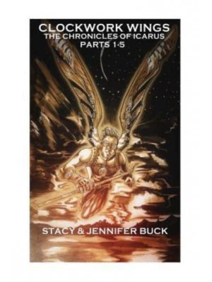 Clockwork Wings The Chronicles of Icarus ( Collected Edition Parts 1-5)