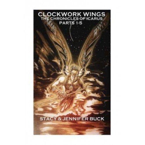 Clockwork Wings The Chronicles of Icarus ( Collected Edition Parts 1-5)