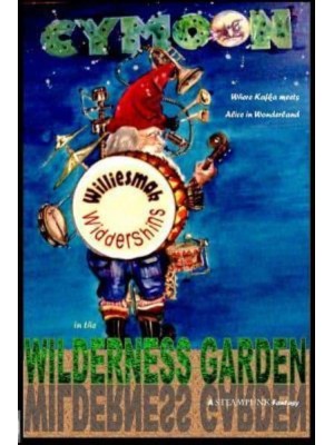 Williesmak Widdershins in the Wilderness Garden