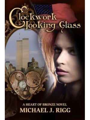Clockwork Looking Glass A Heart of Bronze Novel