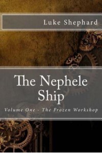 The Nephele Ship Volume One - The Frozen Workshop